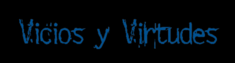Vicios y virtudes Vicios y virtudes
