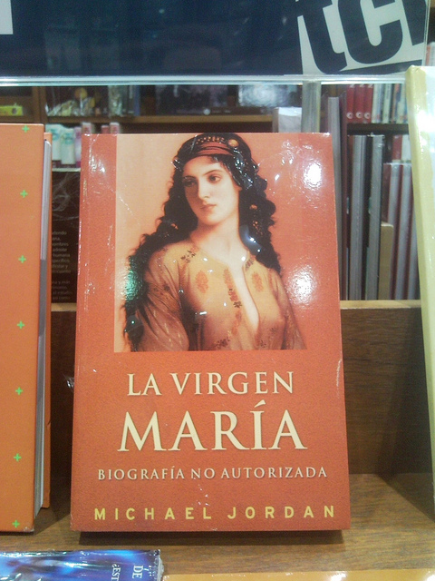 La Virgen Mar�a: biograf�a no autorizada - Michael Jordan